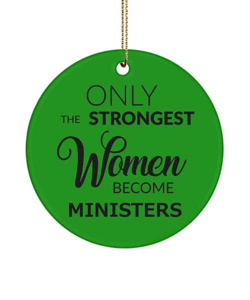 Only the Strongest Women Become Ministers Christmas Tree Ornament