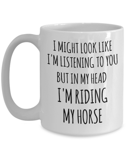 Horse Mug Horse Riding Gifts I Love Horses I'm Riding My Horse Funny Coffee Cup
