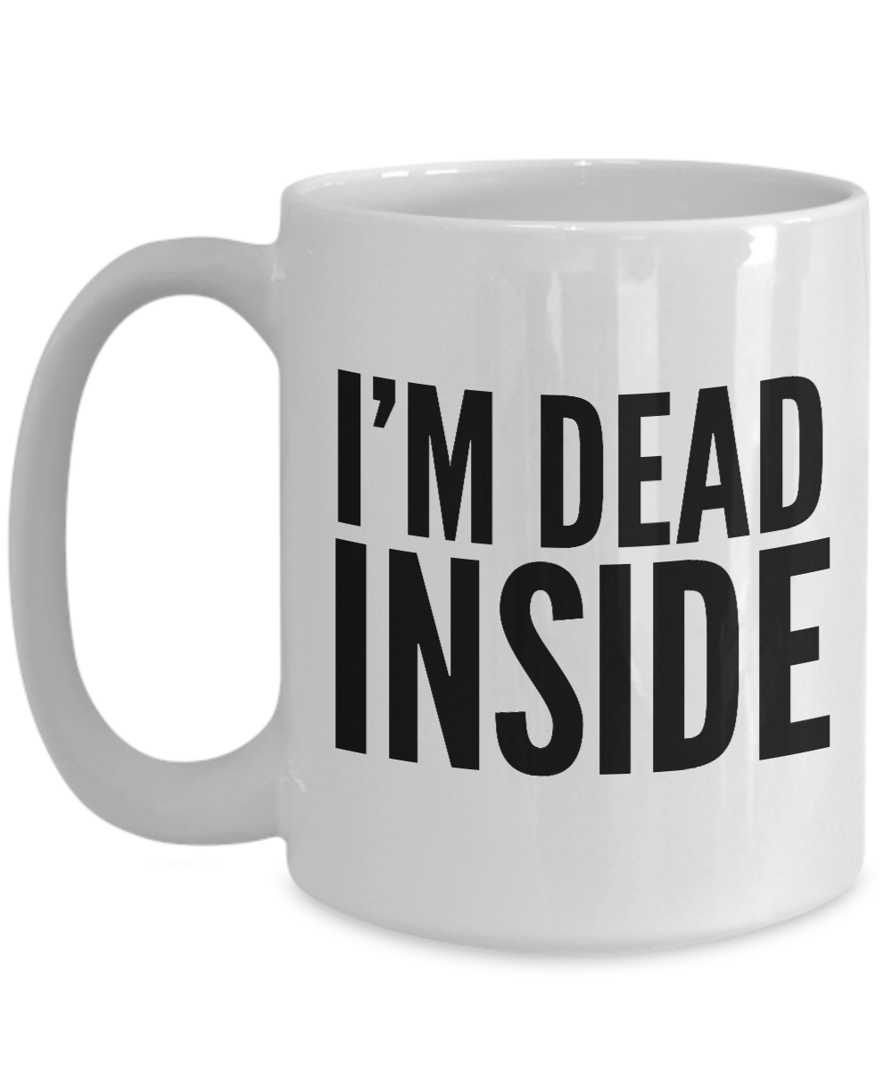 I'm Dead Inside Mug Funny Coffee Cup – Cute But Rude