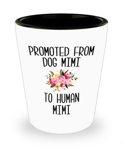 Mimi Gift for Mimi Shot Glass Promoted From Dog Mimi To Human Mimi Pregnancy Announcement Gifts for Mimis Baby Reveal Gift for Her