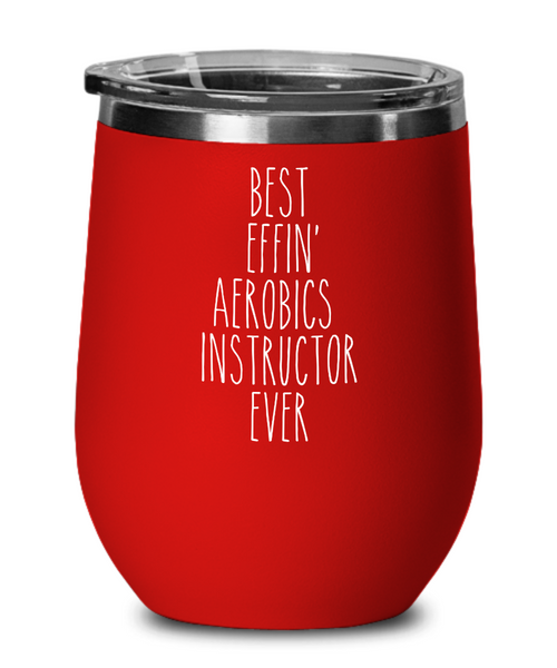Gift For Aerobics Instructor Best Effin' Aerobics Instructor Ever Insulated Wine Tumbler 12oz Travel Cup Funny Coworker Gifts