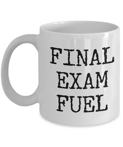 Final Exam Fuel Coffee Mug - College Student Gifts - Dorm Room Accessories-Cute But Rude