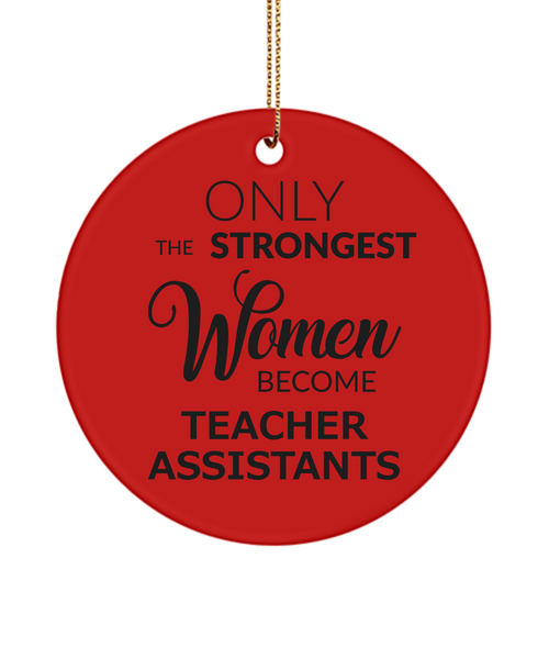 Teacher Assistant Ornament TA Only The Strongest Women Become Teacher Assistants Ceramic Christmas Tree Ornament