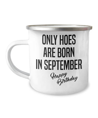 September Birthday Mug Only Hoes Are Born In September Happy Birthday Metal Camper Mug