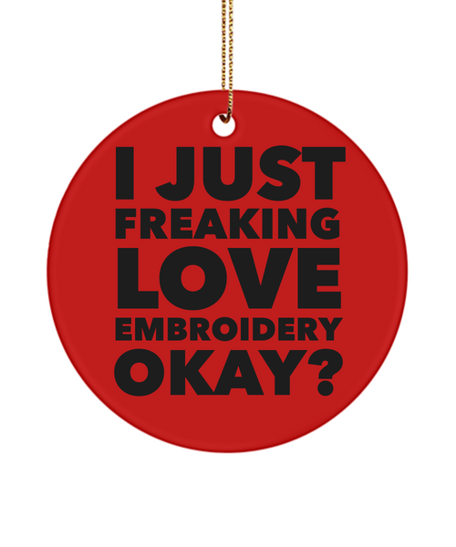 I Just Freaking Love Embroidery Okay Ceramic Christmas Tree Ornament