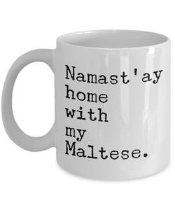 Maltese Dog Gifts - Namast'ay Home with My Maltese Coffee Mug-Cute But Rude