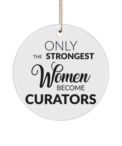 Museum Art Curator Ornament Only The Strongest Women Become Curators Ceramic Christmas Tree Ornament