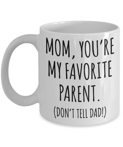 Funny Mother's Day Mug for Mom Birthday You're My Favorite Parent Don't Tell Dad Coffee Cup