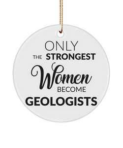 Geologist Present Only The Strongest Women Become Geologists Ceramic Christmas Tree Ornament