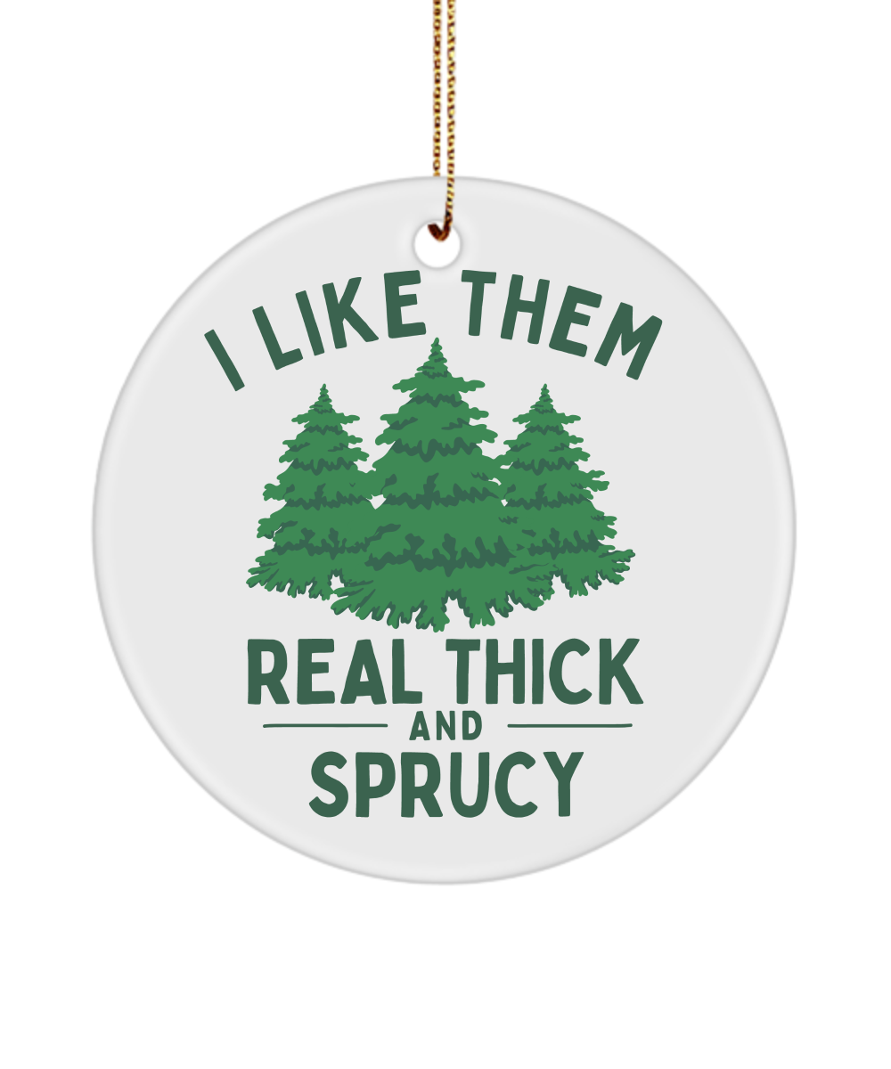I Like Them Real Thick and Sprucy Cute Christmas Tree Ornament, Ornament Exchange Idea