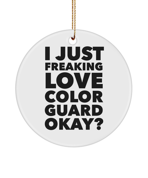 Color Guard Present I Just Freaking Love Color Guard Okay Ceramic Christmas Tree Ornament