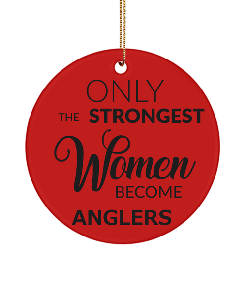 Fisherwoman Ornament Only The Strongest Women Become Anglers Ceramic Christmas Tree Ornament