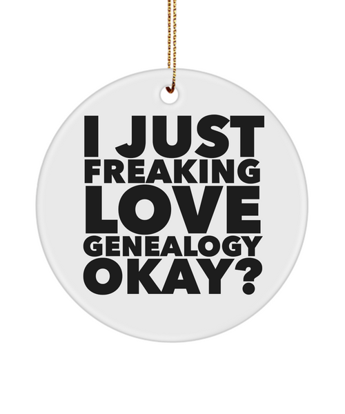 Genealogy Present I Just Freaking Love Genealogy Okay Ceramic Christmas Tree Ornament