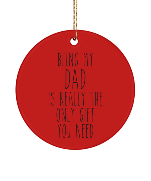 Being My Dad Is Really The Only You Need Funny Ceramic Christmas Tree Ornament