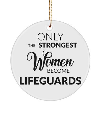 Female Lifeguard Christmas Tree Ornament Only The Strongest Women Become Lifeguards Ceramic