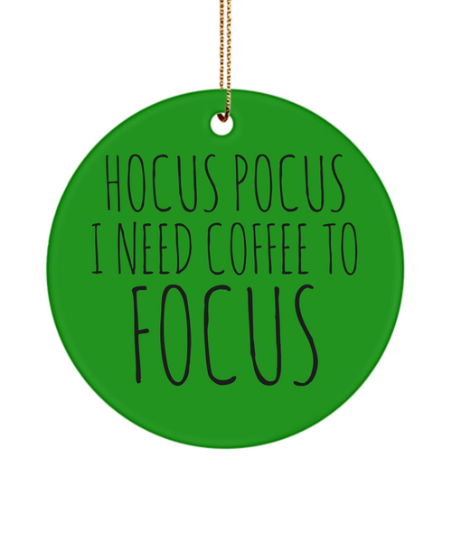 Coffee Lover Ornament Hocus Pocus I Need Coffee To Focus Ceramic Christmas Tree Ornament