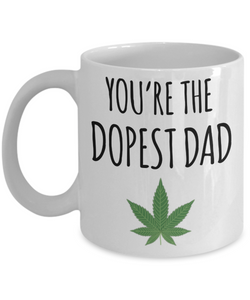 You’re the Dopest Dad Funny Father's Day Mug Cannabis Marijuana Weed Leaf Coffee Cup
