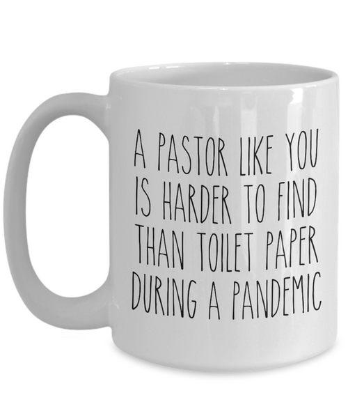 A Pastor Like You is Harder to Find Than Toilet Paper Mug Funny Quarantine Coffee Cup for Pastors