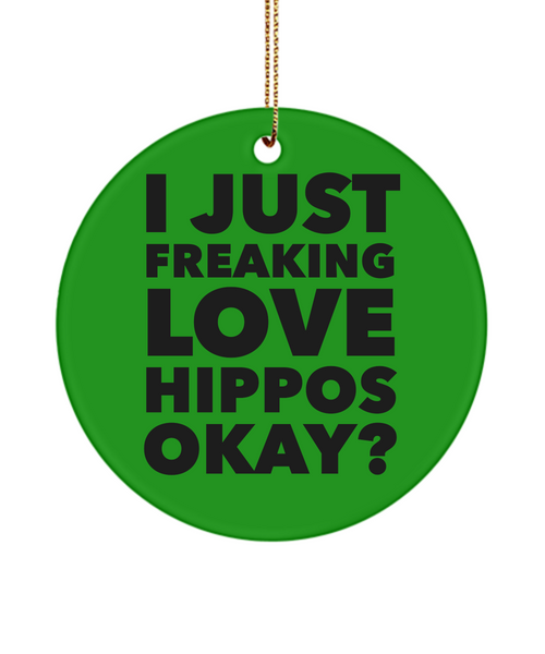 Hippo Ornament I Just Freaking Love Hippos Okay Ceramic Christmas Tree Ornament