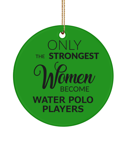 Water Polo Ornament Only The Strongest Women Become Water Polo Players Ceramic Christmas Tree Ornament