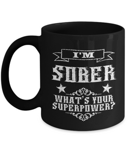 Sobriety Gifts for Women & Men - One Year Sober Anniversary Gifts - I'm Sober What's Your Superpower Coffee Mug Cool Ceramic Tea Cup-Cute But Rude