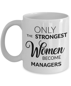 Manager Gifts - Only the Strongest Women Become Managers Mug Ceramic Coffee Cup-Cute But Rude