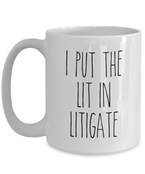 I Put The Lit In Litigate Mug Coffee Cup Funny Gift