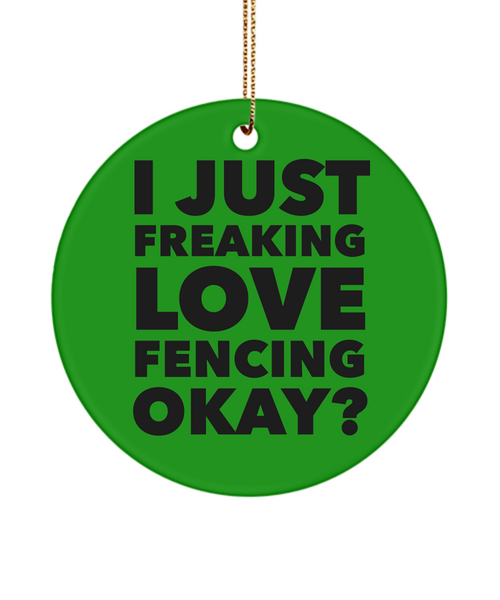 Fencer Present I Just Freaking Love Fencing Okay Ceramic Christmas Tree Ornament