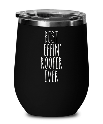 Gift For Roofer Best Effin' Roofer Ever Insulated Wine Tumbler 12oz Travel Cup Funny Coworker Gifts