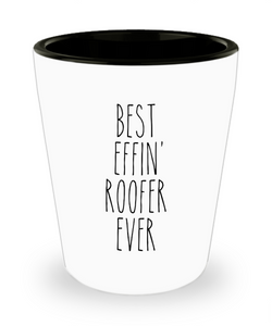 Gift For Roofer Best Effin' Roofer Ever Ceramic Shot Glass Funny Coworker Gifts
