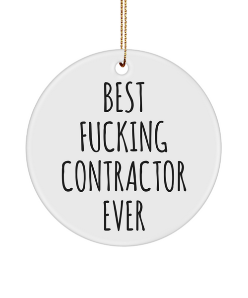 Funny Contractor Gift Best Fucking Contractor Ever Ceramic Christmas Tree Ornament