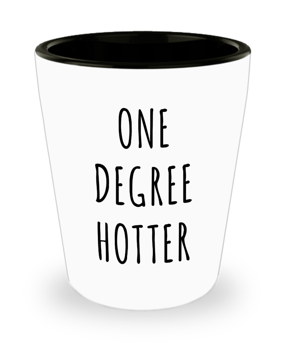 College Student Graduation Gifts One Degree Hotter Ceramic Shot Glass Gift Idea for Graduate