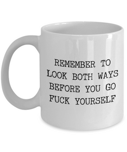 Profane Mugs Remember to Look Both Ways Profanity Mug Funny Coffee Cup-Cute But Rude