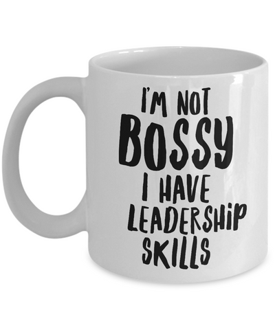 Bossy Mug I'm Not Bossy I Have Leadership Skills Mug Funny Boss Lady Coffee Cup-Cute But Rude