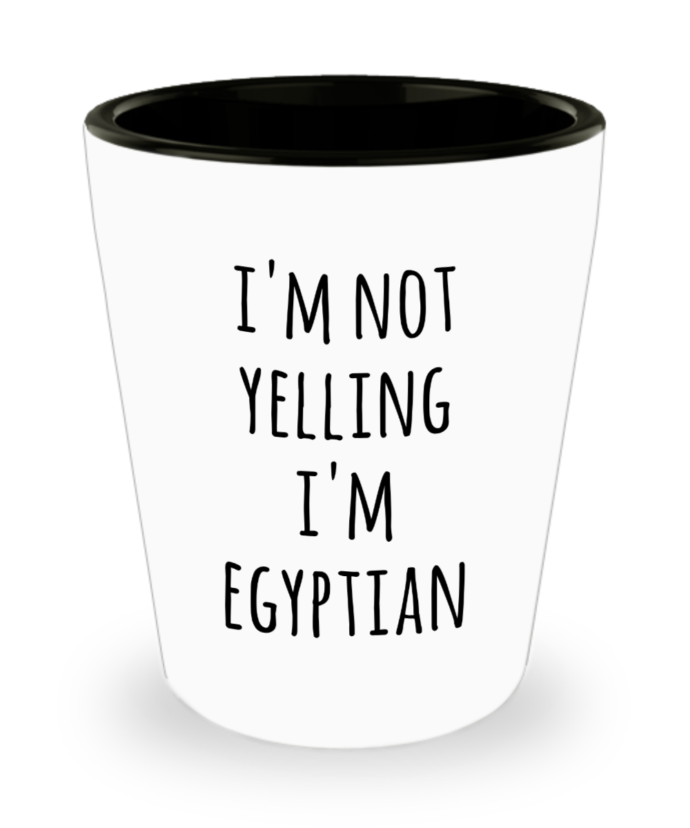 Egyptian Shot Glass I'm Not Yelling I'm Egyptian Gag Gifts for Men and Women