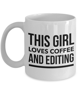 Editor Gift - Editor Mug - Gifts for Editors - This Girl Loves Coffee and Editing Coffee Mug-Cute But Rude