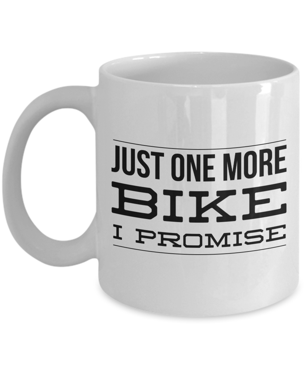 Bike Enthusiast Gifts Just One More I Promise Mug Funny Cycling Coffee Cup-Cute But Rude