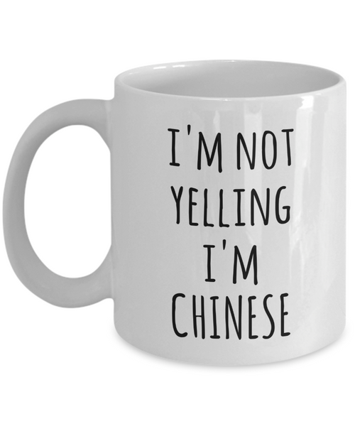 I'm Not Yelling I'm Chinese Mug Coffee Cup Funny China Gift