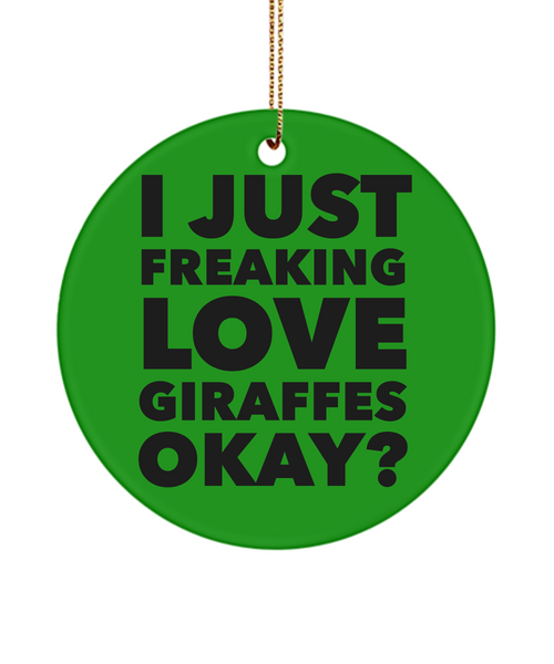Giraffe Ornament I Just Freaking Love Giraffes Okay  Ceramic Christmas Tree Ornament