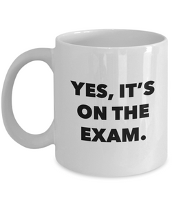 College Professor Gifts for Professors Yes it's on the Exam Mug Coffee Cup-Cute But Rude