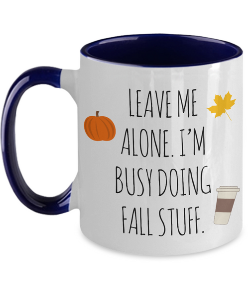 Leave Me Alone I'm Busy Doing Fall Stuff Two-Tone Mug Coffee Cup Funny Gift