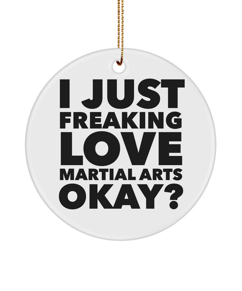 I Just Freaking Love Martial Arts Okay Ceramic Christmas Tree Ornament