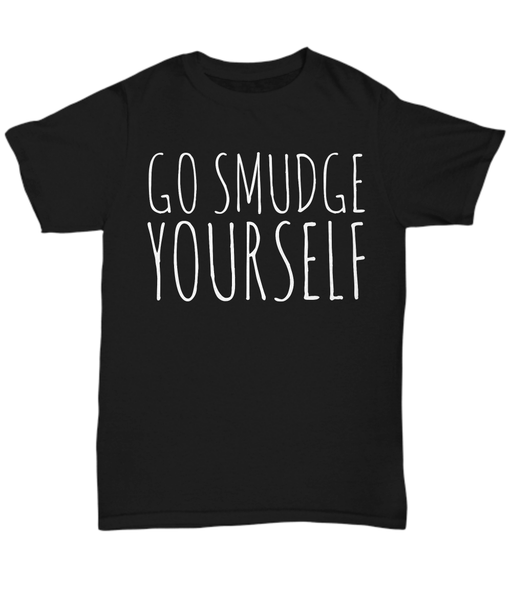Go Smudge Yourself Shirt Funny Unisex Black Tshirt