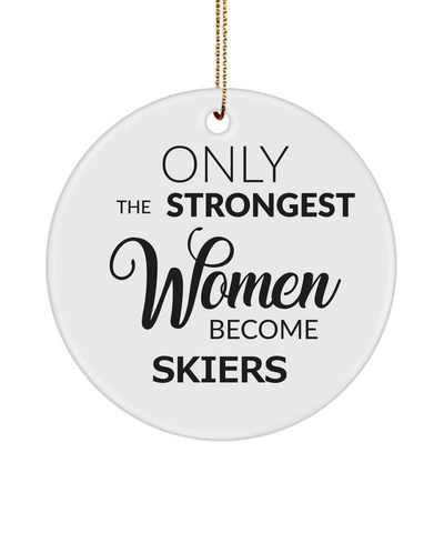 Female Skier Skiing Ornament Only The Strongest Women Become Skiers Ceramic Christmas Tree Ornament
