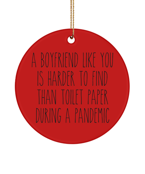 An Boyfriend Like You Is Harder To Find Than Toilet Paper During A Pandemic Funny Christmas Tree Ornament