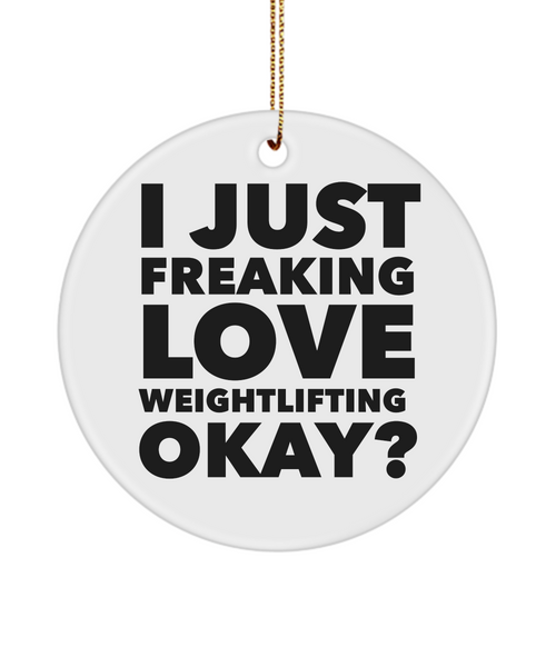 Weightlifter Present I Just Freaking Love Weightlifting Okay  Ceramic Christmas Tree Ornament
