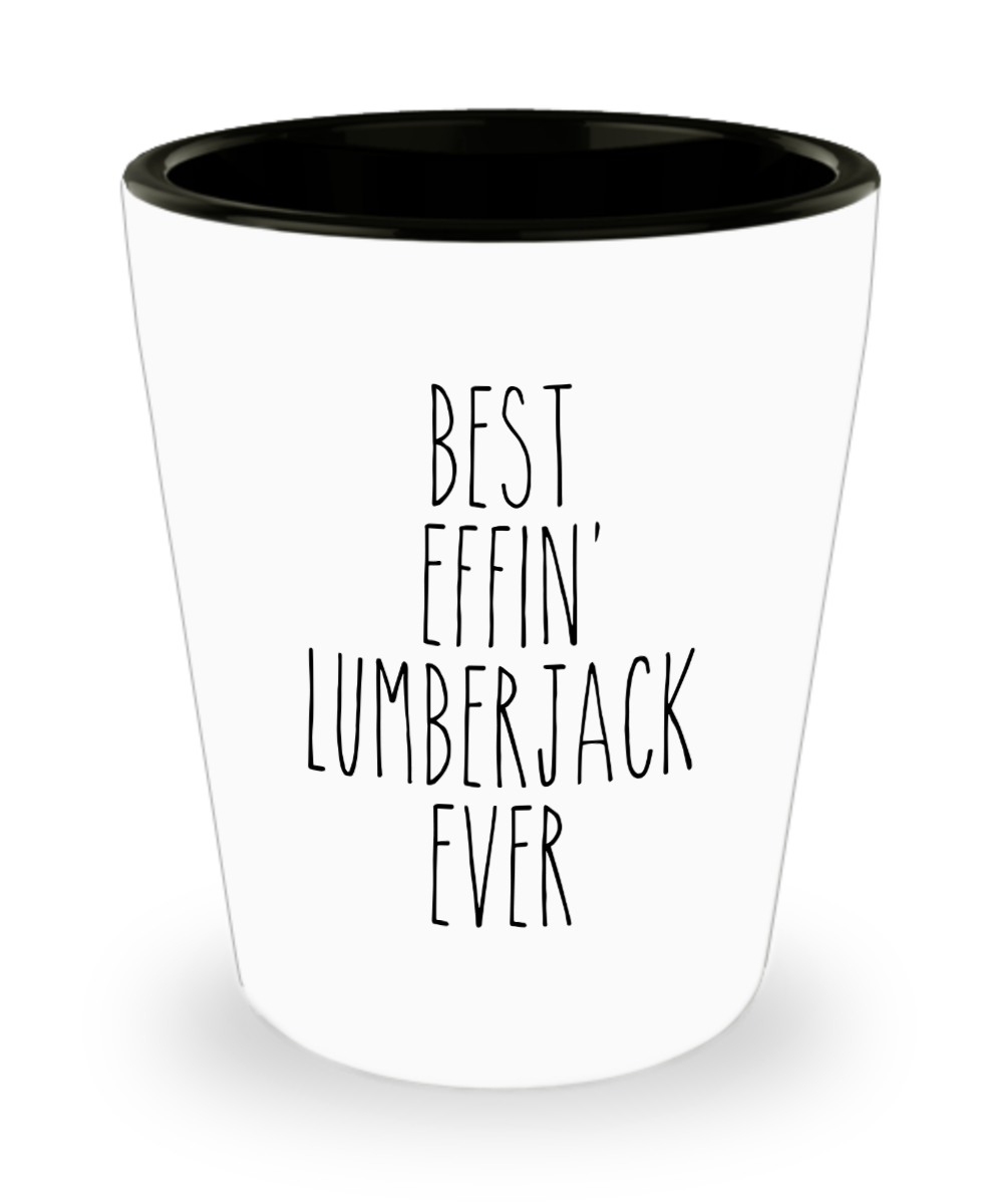 Gift For Lumberjack Best Effin' Lumberjack Ever Ceramic Shot Glass Funny Coworker Gifts
