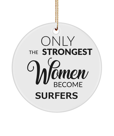 Female Surfer Only The Strongest Women Become Surfers Ceramic Christmas Tree Ornament