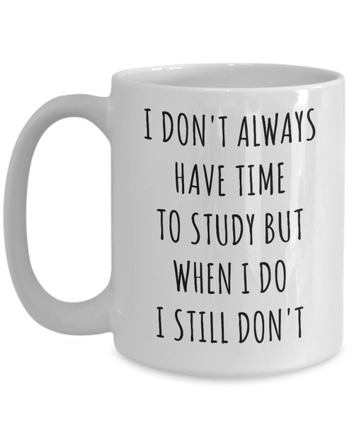 Med Student Gift Ideas College Mug I Don't Always Have Time to Study But When I Do I Don't Coffee Cup-Cute But Rude