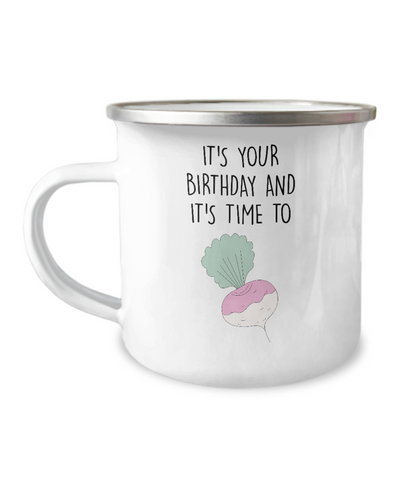 It's Your Birthday And It's Time To Turn Up Metal Camping Mug Coffee Cup Funny Gift